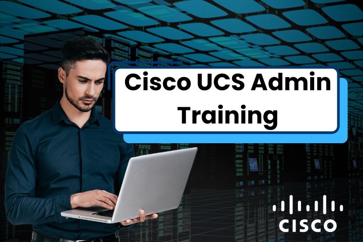 Cisco UCS Admin Training